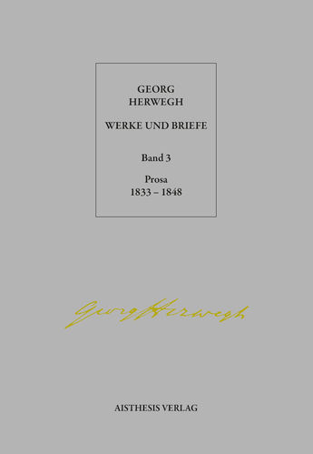 [E-Book] Herwegh, Georg: Prosa 1833-1848. Band 3 der Werke und Briefe
