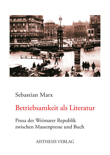 [E-Book] Marx, Sebastian: Betriebsamkeit als Literatur