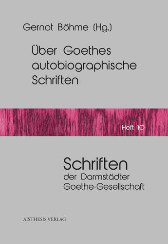 Böhme: Gernot (Hg.): Über Goethes  autobiographische Schriften