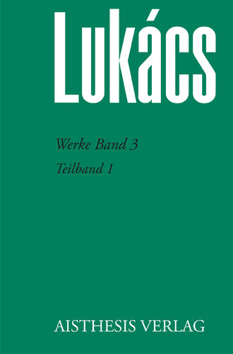Lukács, Georg: Werke Band 3 - Teilband 1