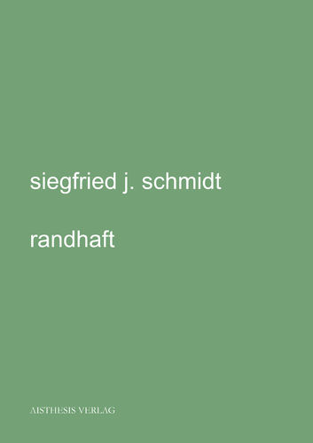 Schmidt, Siegfried J.: randhaft