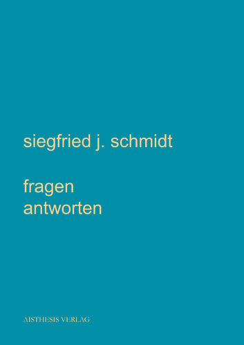 Schmidt, Siegfried J.: fragen antworten