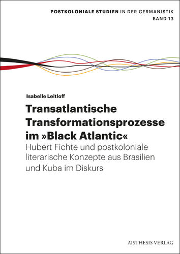 Leitloff, Isabelle: Transatlantische Transformationsprozesse im »Black Atlantic«