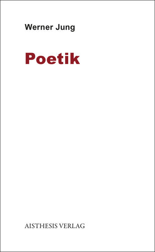 Jung, Werner: Poetik
