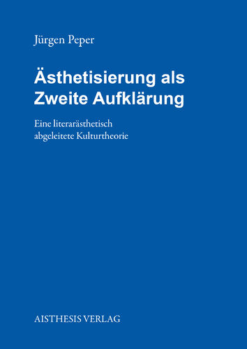 Peper, Jürgen: Ästhetisierung als Zweite Aufklärung, 3. Auflage