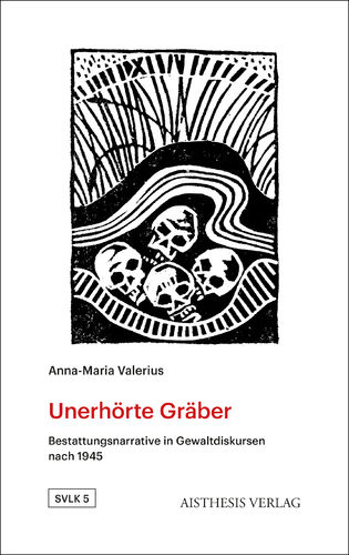 Valerius, Anna-Maria: Unerhörte Gräber