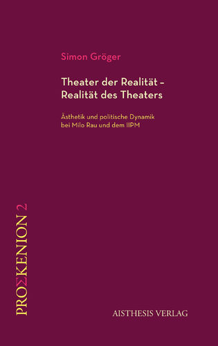 Gröger, Simon: Theater der Realität - Realität des Theaters